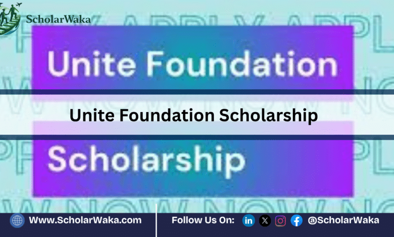 Unite Foundation Scholarship in the UK | How to Apply - ScholarWaka