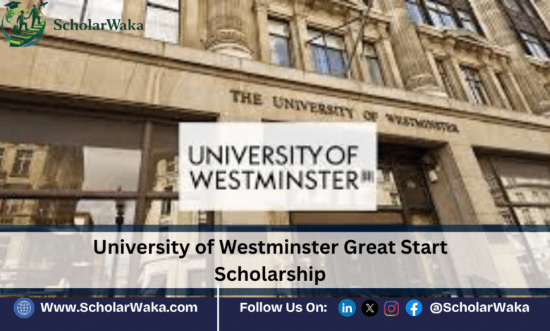 University of Westminster Great Start Scholarship in the UK | How to Apply - ScholarWaka
