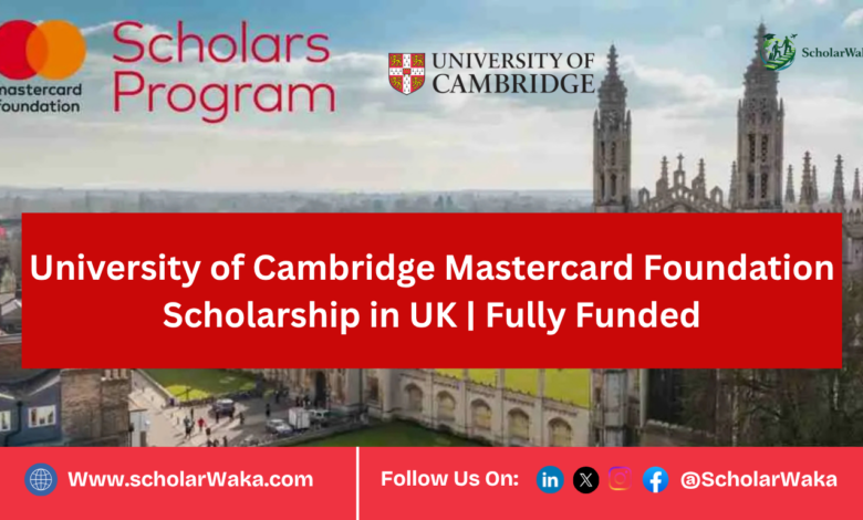 University of Cambridge Mastercard Foundation Scholarship in UK | Fully Funded - ScholarWaka