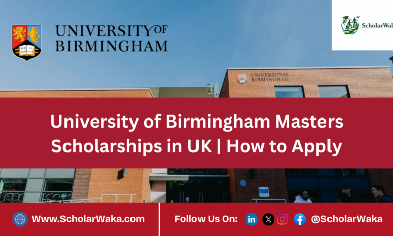 University of Birmingham Masters Scholarship in UK | How to Apply - ScholarWaka
