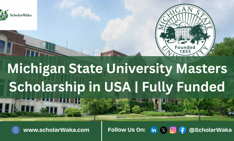 Michigan State University Masters Scholarship in USA | Fully Funded - ScholarWaka