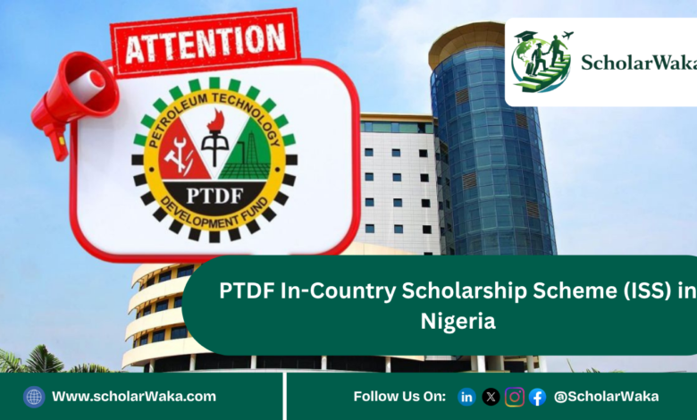 PTDF In-Country Scholarship Scheme (ISS) in Nigeria | Fully Funded - ScholarWaka