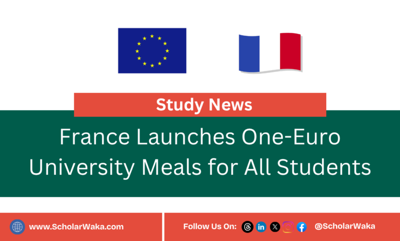 France Launches One-Euro University Meals for All Students - ScholarWaka