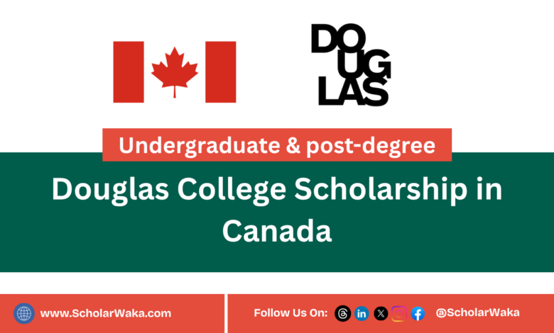Douglas College Scholarship in Canada | How to Apply - ScholarWaka