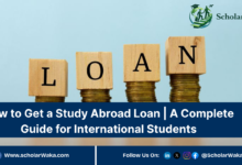 How to Get a Study Abroad Loan | A Complete Guide for International Students - ScholarWaka