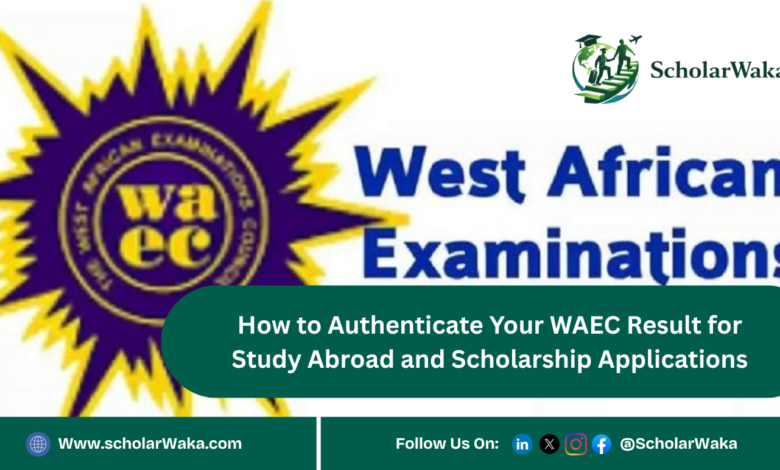 How to Authenticate Your WAEC Result for Study Abroad and Scholarship Applications - ScholarWaka