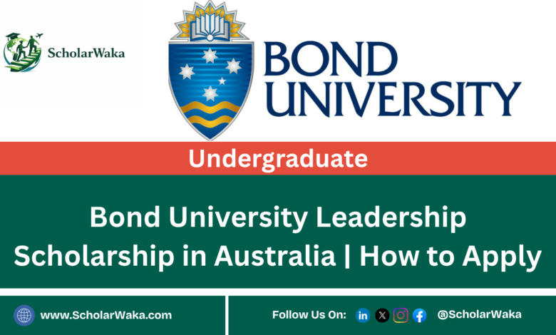 Bond University Leadership Scholarship 2026 in Australia | How to Apply - ScholarWaka