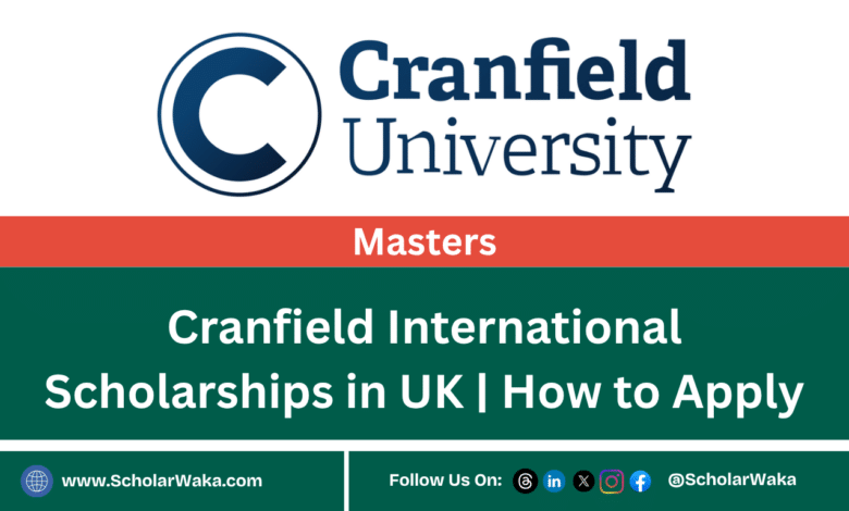Cranfield International Scholarships in UK | How to Apply - ScholarWaka