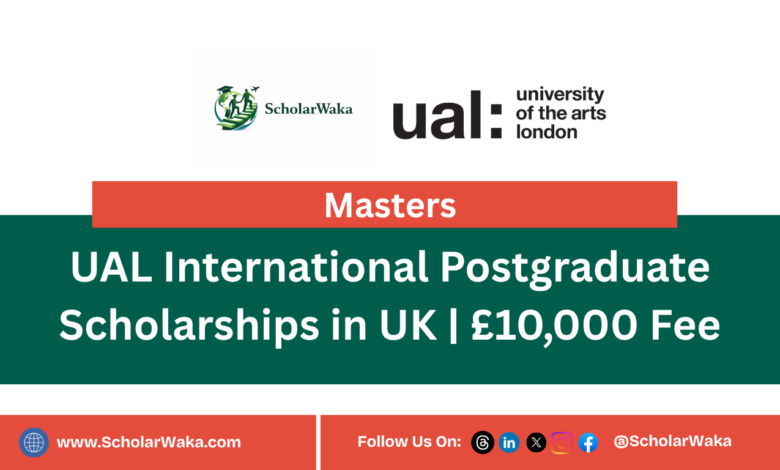 UAL International Postgraduate Scholarships in UK | £10,000 Fee - ScholarWaka