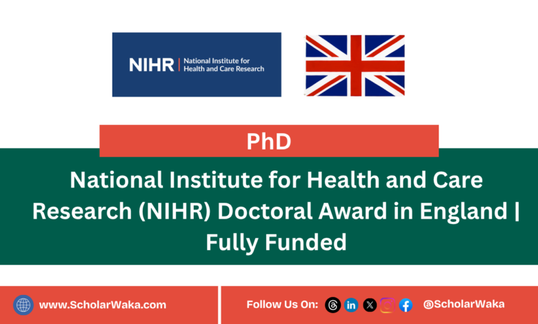 National Institute for Health and Care Research (NIHR) Doctoral Award in England | Fully Funded - ScholarWaka