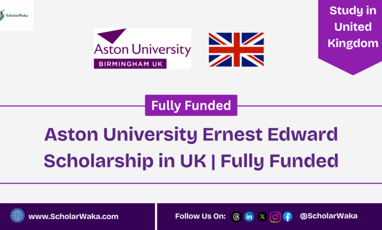 Aston University Ernest Edward Scholarship in UK | Fully Funded - ScholarWaka