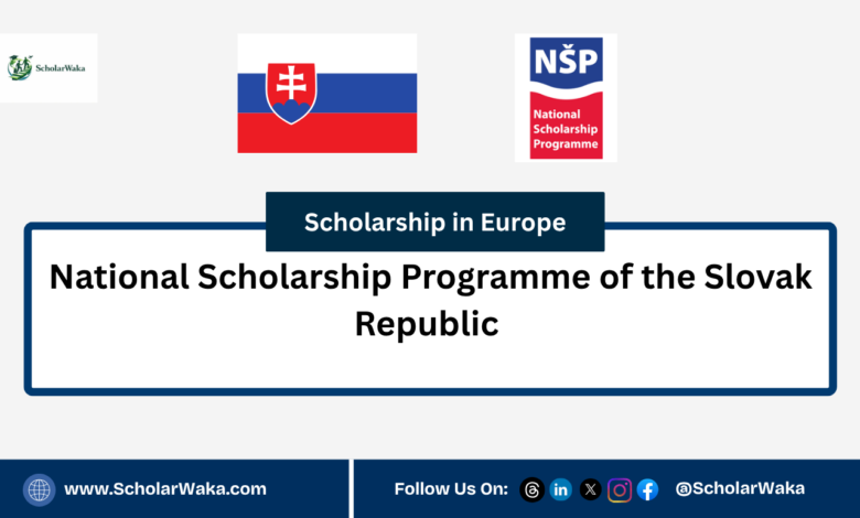 National Scholarship Programme of the Slovak Republic | How to Apply - ScholarWaka