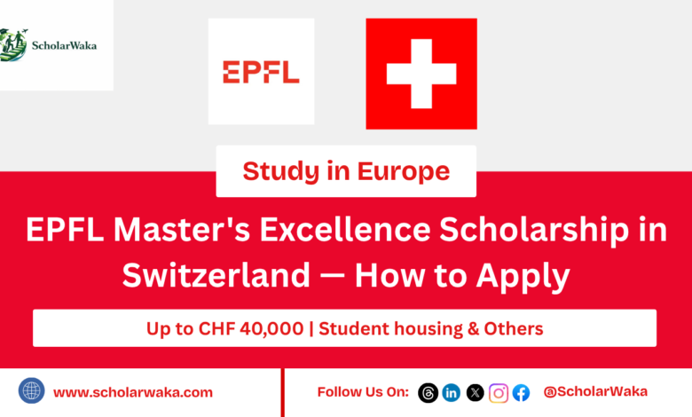 EPFL Master's Excellence Scholarship in Switzerland — How to Apply