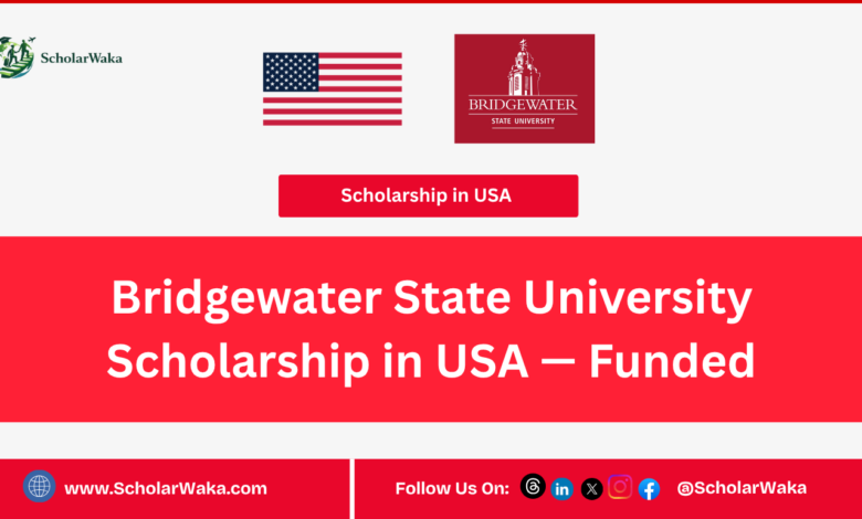 Bridgewater State University Scholarship in USA — Funded - ScholarWaka