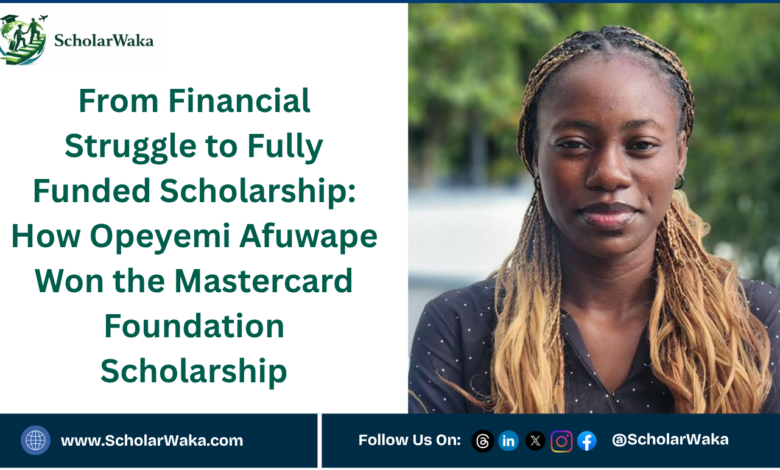 From Financial Struggle to Fully Funded Scholarship: How Opeyemi Afuwape Won the Mastercard Foundation Scholarship - ScholarWaka