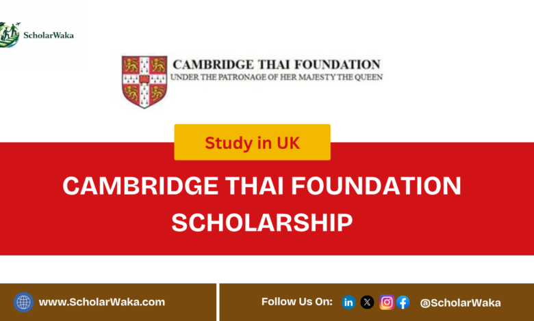 Cambridge Thai Foundation Scholarship | How to Apply - ScholarWaka