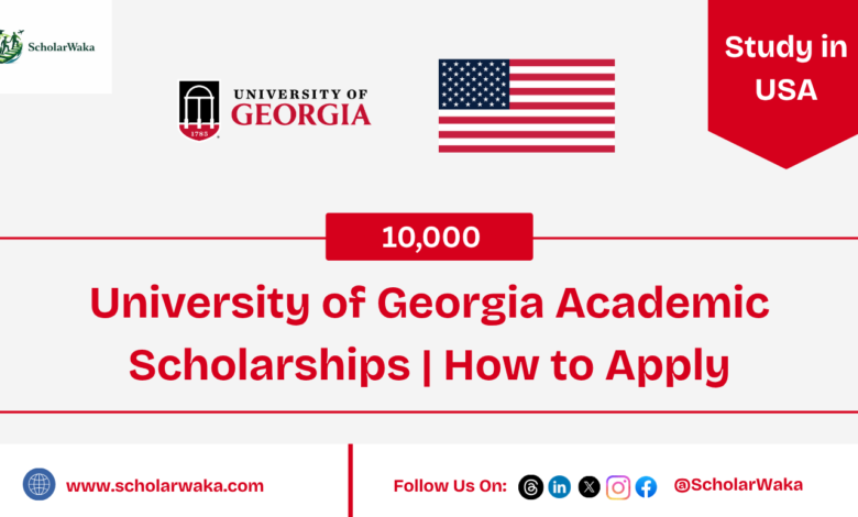 University of Georgia Academic Scholarships | How to Apply - ScholarWaka
