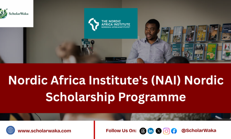 Nordic Africa Institute's (NAI) Nordic Scholarship Programme - ScholarWaka
