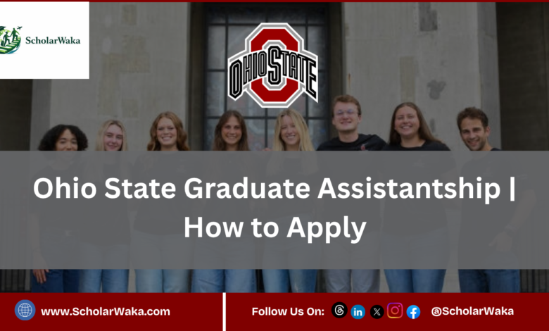 Ohio State Graduate Assistantship 2027 | How to Apply - ScholarWaka