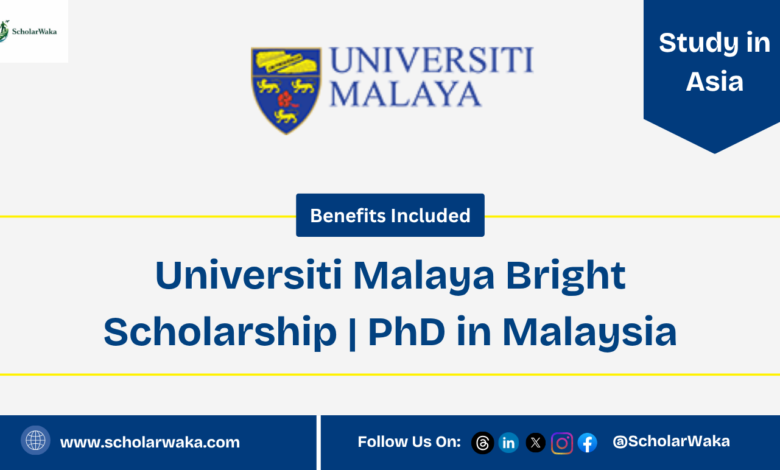 Universiti Malaya Bright Scholarship 2027 | PhD in Malaysia - ScholarWaka