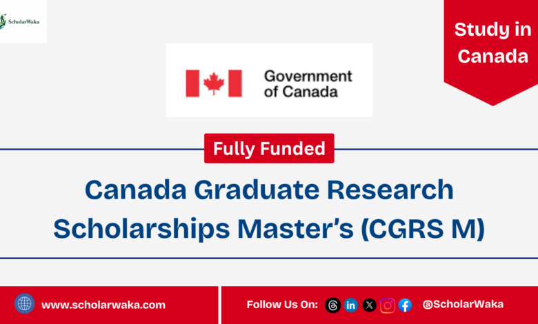 Canada Graduate Research Scholarships Master’s (CGRS M) | Fully Funded - ScholarWaka
