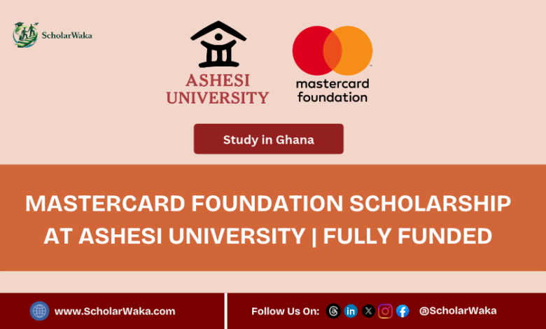 Mastercard Foundation Scholarship at Ashesi University 2027 | Fully Funded - ScholarWaka