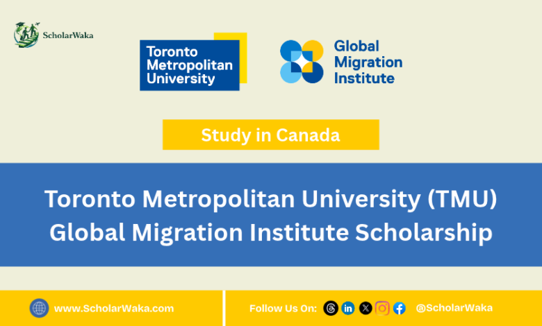 Toronto Metropolitan University (TMU) Global Migration Institute Scholarship | How to Apply - ScholarWaka