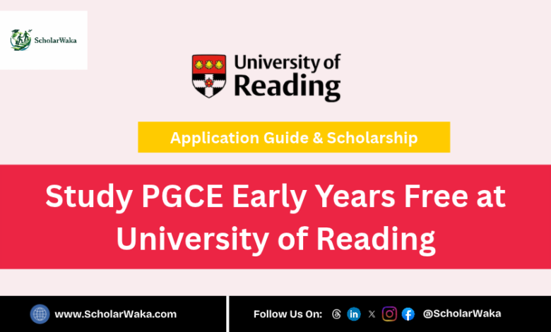 Study PGCE Early Years Free at University of Reading - 2027 Application Guides - ScholarWaka