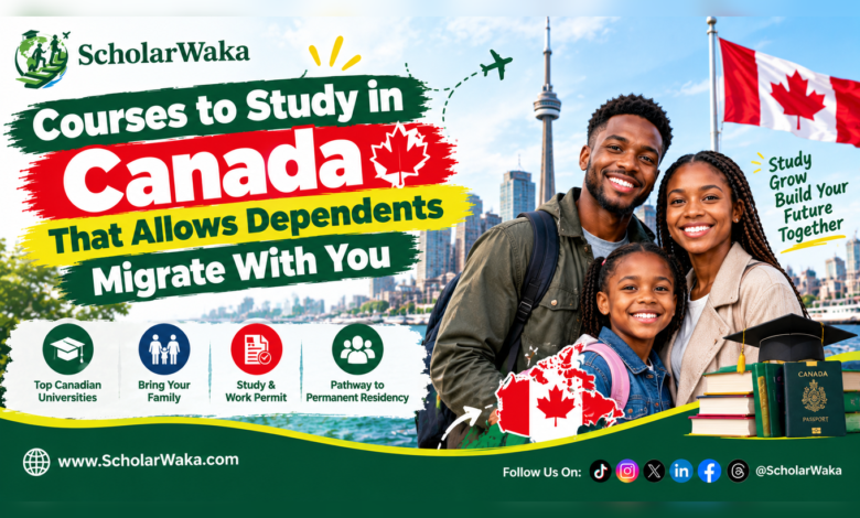 Courses to Study in Canada That Allow Dependents Migrate With You - ScholarWaka